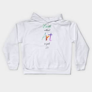 Earth without Art is just Eh White - Calligraphy Kids Hoodie